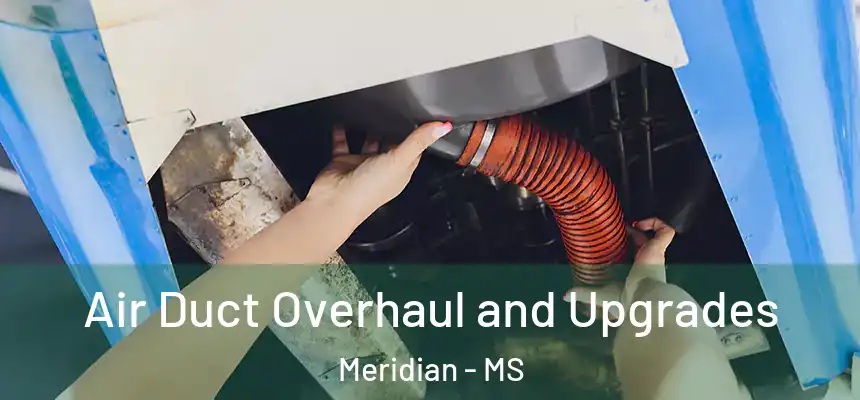 Air Duct Overhaul and Upgrades Meridian - MS