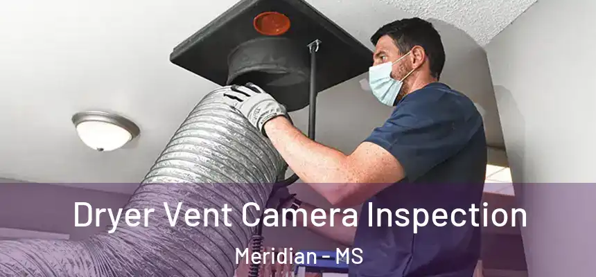 Dryer Vent Camera Inspection Meridian - MS