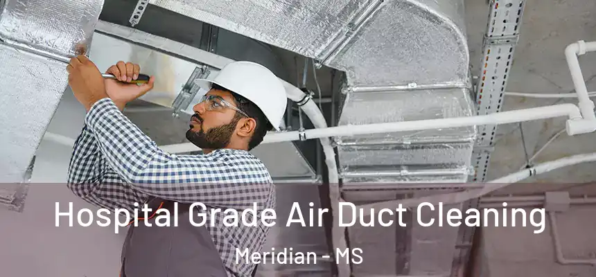  Hospital Grade Air Duct Cleaning Meridian - MS