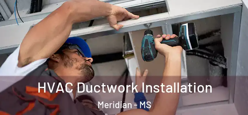  HVAC Ductwork Installation Meridian - MS