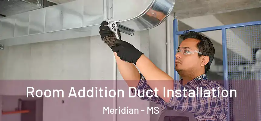  Room Addition Duct Installation Meridian - MS